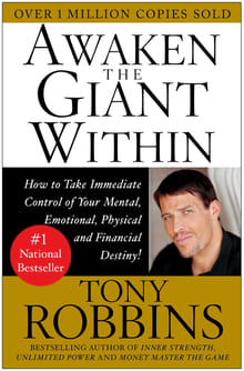 Awaken the Giant Within: How to Take Immediate Control of Your Mental, Emotional, Physical and Financial Destiny cover