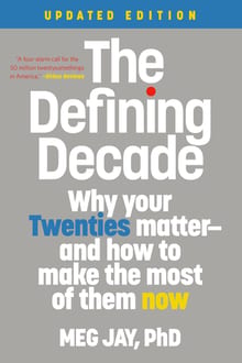 The Defining Decade: Why Your Twenties Matter—And How to Make the Most of Them Now cover