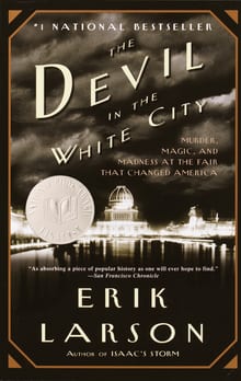 The Devil in the White City: Murder, Magic, and Madness at the Fair That Changed America cover
