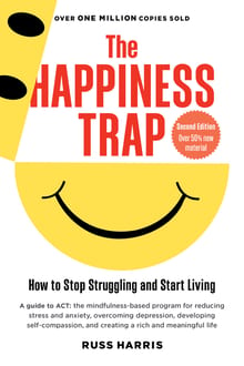 The Happiness Trap: How to Stop Struggling and Start Living cover