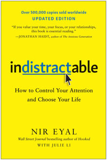 Indistractable: How to Control Your Attention and Choose Your Life cover