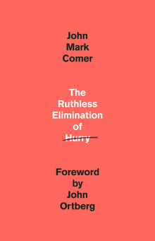 The Ruthless Elimination of Hurry: How to Stay Emotionally Healthy and Spiritually Alive in the Chaos of the Modern World cover