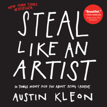 Steal Like an Artist: 10 Things Nobody Told You About Being Creative cover