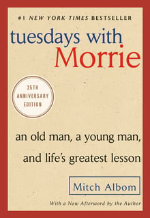 Tuesdays with Morrie: An Old Man, a Young Man, and Life's Greatest Lesson cover