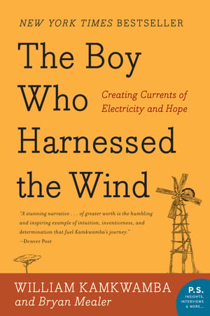 The Boy Who Harnessed the Wind: Creating Currents of Electricity and Hope cover
