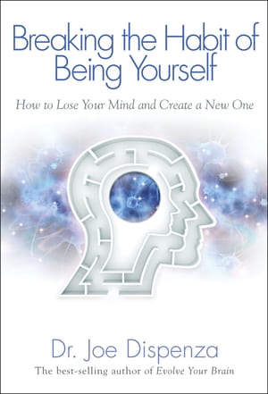 Breaking the Habit of Being Yourself cover