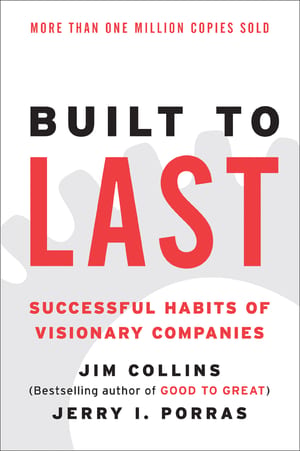 Built to Last: Successful Habits of Visionary Companies cover