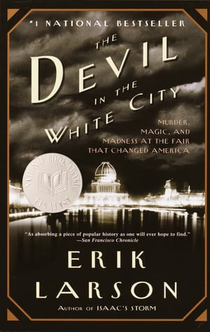 The Devil in the White City: Murder, Magic, and Madness at the Fair That Changed America cover