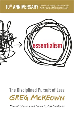 Essentialism: The Disciplined Pursuit of Less cover