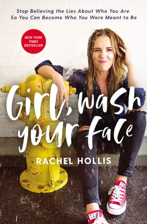 Girl, Wash Your Face: Stop Believing the Lies About Who You Are So You Can Become Who You Were Meant to Be cover