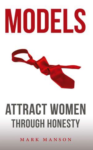 Models: Attract Women Through Honesty cover