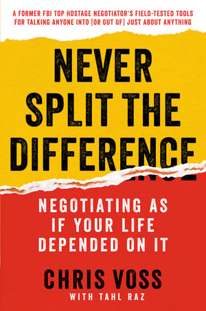 Never Split the Difference: Negotiating as if Your Life Depended on It cover