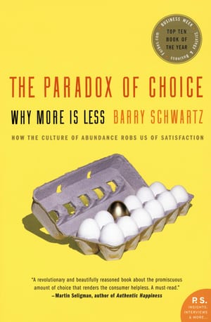 The Paradox of Choice: Why More Is Less cover