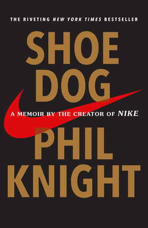 Shoe Dog: A Memoir by the Creator of Nike cover