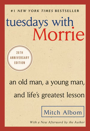 Tuesdays with Morrie: An Old Man, a Young Man, and Life's Greatest Lesson cover