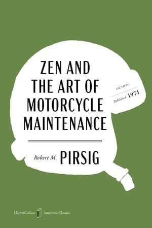 Zen and the Art of Motorcycle Maintenance: An Inquiry Into Values cover