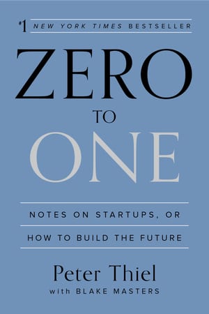 Zero to One: Notes on Startups, or How to Build the Future cover