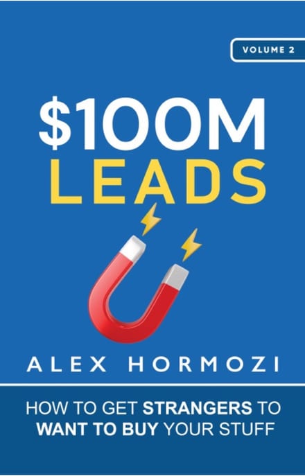 $100M Leads: How to Get Strangers to Want to Buy Your Stuff cover