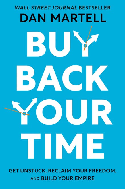 Buy Back Your Time: Get Unstuck, Reclaim Your Freedom, and Build Your Empire cover