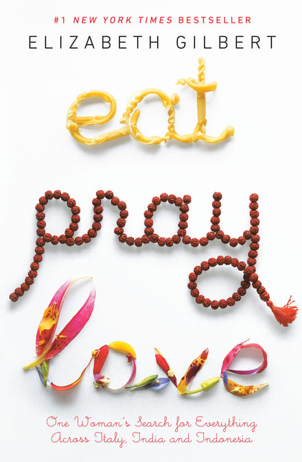 Eat, Pray, Love: One Woman's Search for Everything Across Italy, India and Indonesia cover