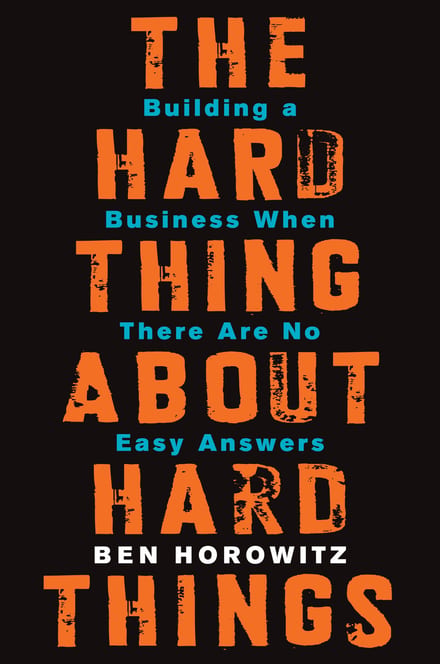 The Hard Thing About Hard Things: Building a Business When There Are No Easy Answers cover