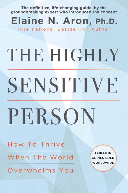 The Highly Sensitive Person: How to Thrive When the World Overwhelms You cover