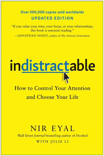 Indistractable: How to Control Your Attention and Choose Your Life cover