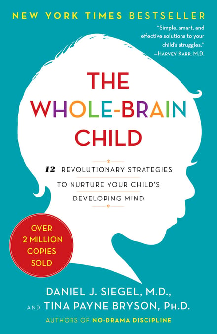 The Whole-Brain Child: 12 Revolutionary Strategies to Nurture Your Child's Developing Mind cover
